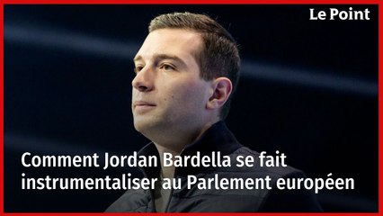 Comment Jordan Bardella se fait instrumentaliser au Parlement européen