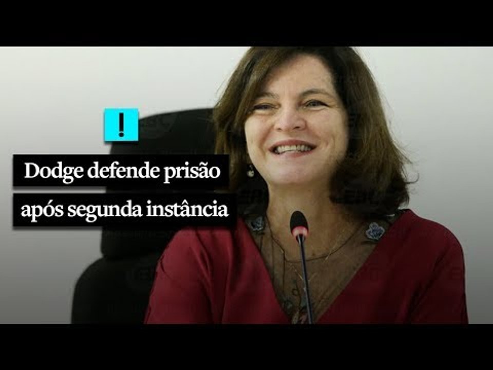Raquel Dodge defende a prisão de condenados após a segunda instância