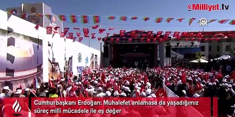 Cumhurbaşkanı Erdoğan: Muhalefet anlamasa da yaşadığımız süreç milli mücadele ile eş değer