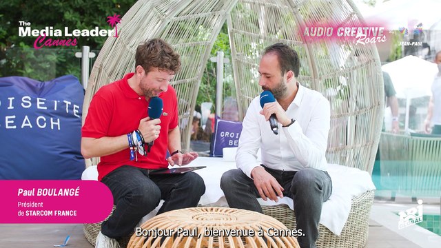 Cannes Lions 2025 : Audio Creative Roars - Paul Boulangé, Président de Starcom France