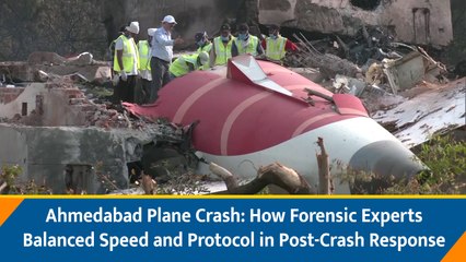 Ahmedabad Plane Crash: How Forensic Experts Balanced Speed and Protocol in Post-Crash Response