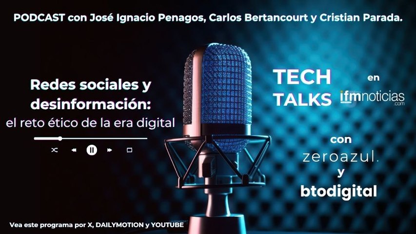 TECH TALKS en IFMNOTICIAS: Redes sociales y desinformación: el reto ético de la era digital