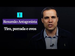 RESUMÃO ANTAGONISTA: Tiro, porrada e ovos