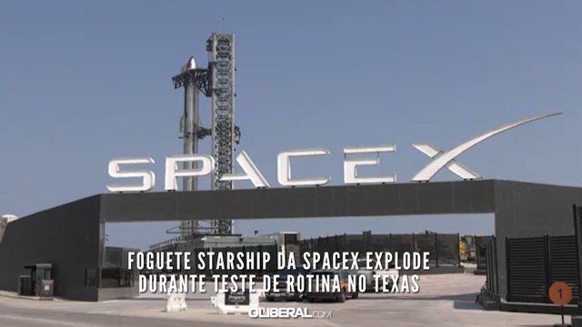 Foguete Starship da SpaceX explode durante teste de rotina no Texas