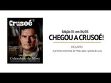 Chegou a REVISTA CRUSOÉ!  ENTREVISTA COM SERGIO MORO na EDIÇÃO 01!