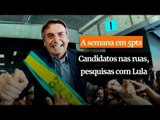 A Semana em 5 Pontos: Candidatos nas ruas, pesquisas com Lula