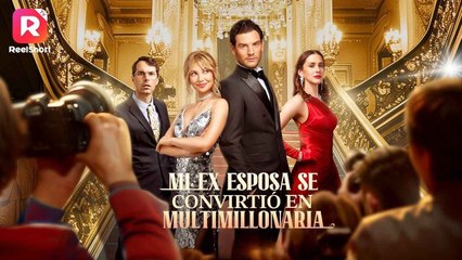 Mi Ex esposa se Convirtió en Multimillonaria ReelShort Sub en Español