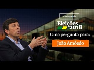 ELEIÇÕES 2018 | Uma pergunta para: João Amôedo
