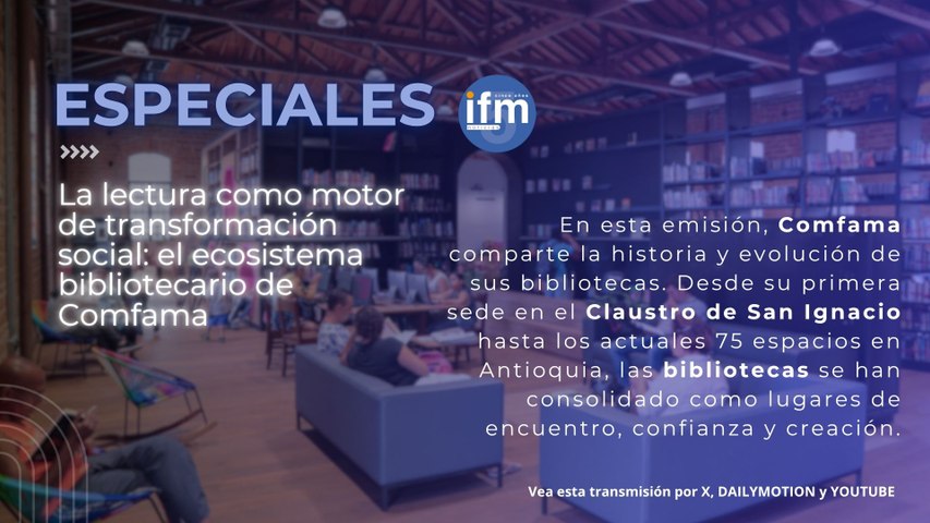 ESPECIALES IFMNOTICIAS: La lectura como motor de transformación social: el ecosistema bibliotecario de Comfama