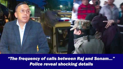 “The frequency of calls between Raj and Sonam…” Police reveal shocking details