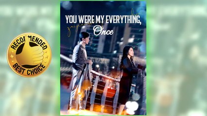 You Were My Everything, Once full short drama