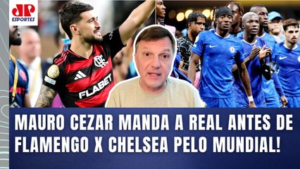 "Gente, se o Flamengo GANHAR do Chelsea..." Mauro Cezar MANDA A REAL antes de JOGÃO no Mundial!