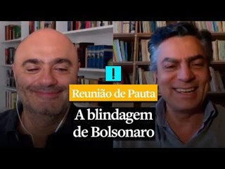REUNIÃO DE PAUTA: A blindagem de Bolsonaro