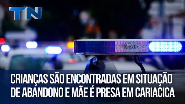 Crianças são encontradas em situação de abandono e mãe é presa em Cariacica