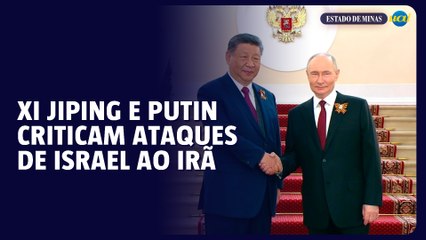 Xi e Putin condenam ataques de Israel contra Irã e pedem resolução diplomática