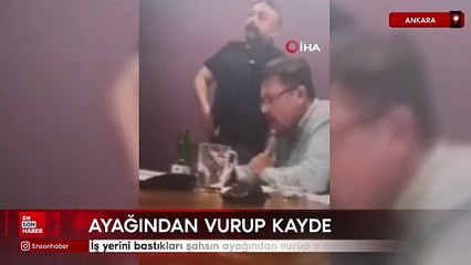 Ankara'da iş yerini bastıkları şahsın ayağından vurup o anları kaydettiler