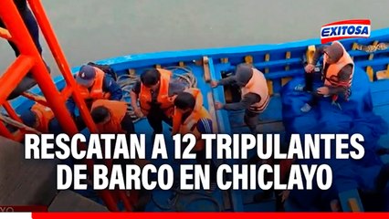 Rescatan a 12 tripulantes de embarcación en Chiclayo