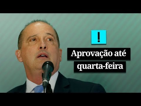 Onyx diz que governo quer reforma aprovada até quarta