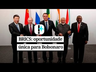 Bolsonaro tem oportunidade única com cúpula dos BRICS
