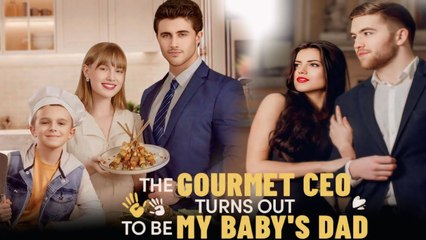 The Gourmet CEO Turns out to Be My Baby's Dad 💥FULL SHORT DRAMA | English Sub