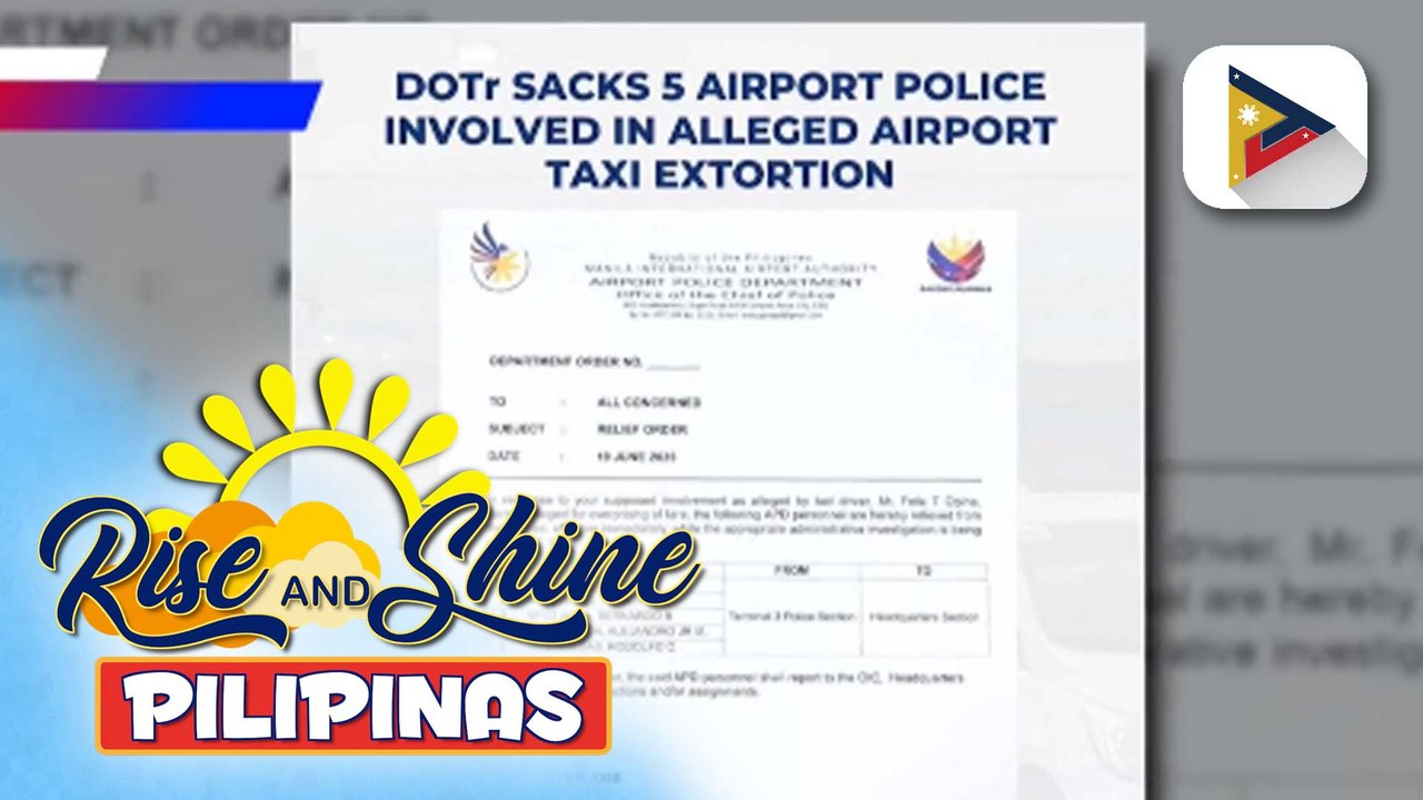 5 airport police na sangkot umano sa pangingikil sa mga taxi driver sa NAIA, pinatanggal ng DOTr; Anomalyang kinasasangkutan ng mga airport police, pinaiimbestigahan