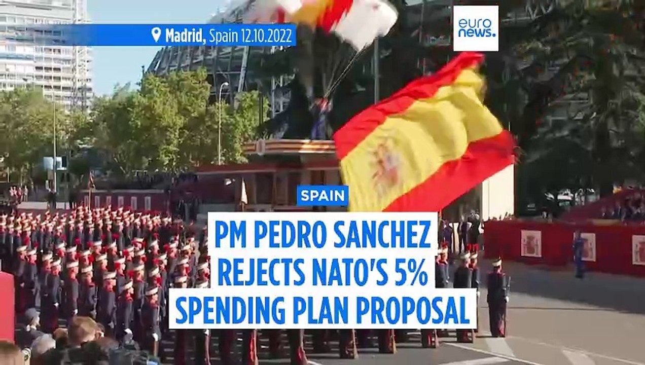 Spain’s PM Pedro Sánchez rejects NATO's 5% of GDP spending plan as 'unreasonable'