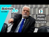 Boletim A+: Jaques ‘Pituba’ Wagner