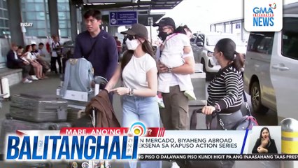 Dennis Trillo at Jennylyn Meracado, biyaheng abroad para i-shoot ang ilang eksena sa Kapuso action series na "Sanggang Dikit FR" | Balitanghali