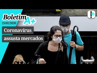 Boletim A+: Novo coronavírus assusta mercados