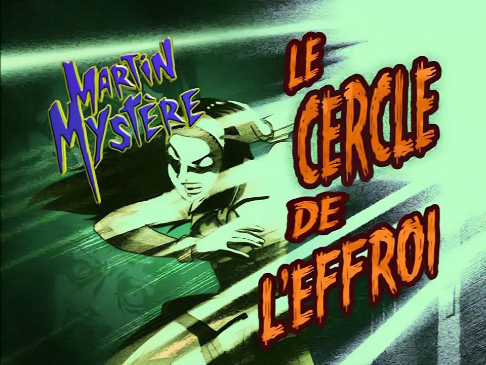 Martin Mystère Saison 1 Épisode 6 Le Cercle de l’Effroi VF 1080p