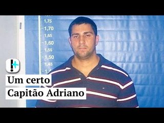Um certo Capitão Adriano