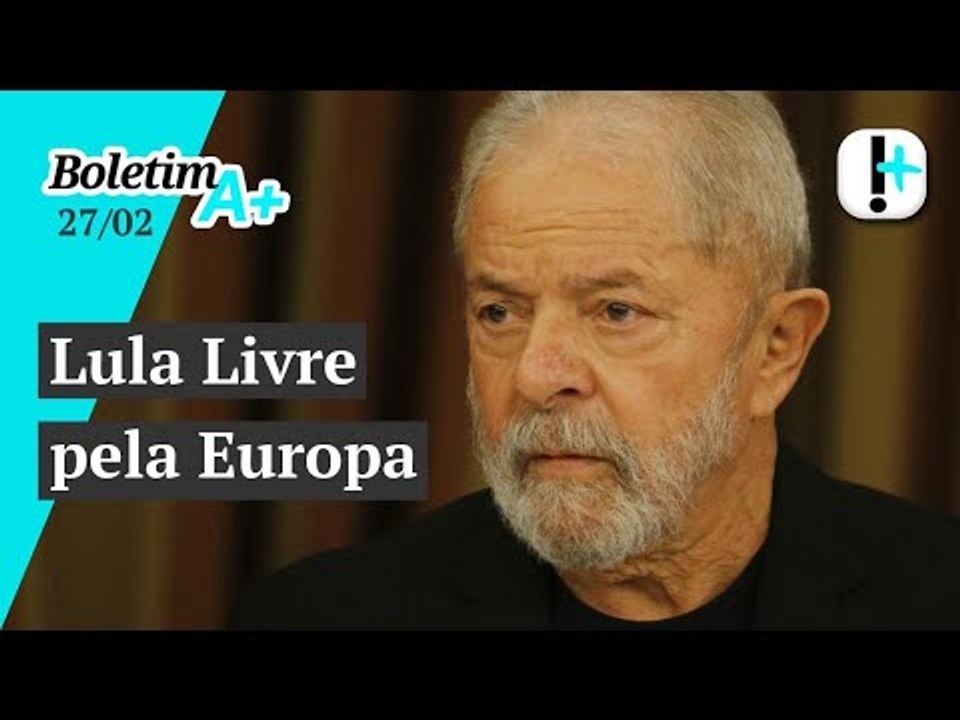 Boletim A+: Lula Livre pela Europa