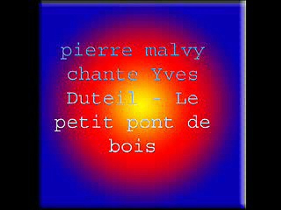 pierre malvy chante Yves Duteil - Le petit pont de bois