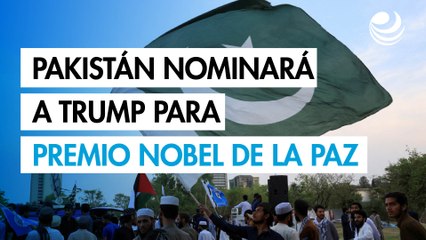 Pakistán nominará a Trump para el Premio Nobel de la Paz