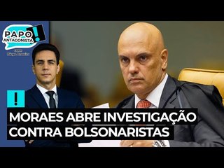 Moraes abre investigação contra bolsonaristas por organização criminosa