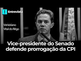 Vice-presidente do Senado fala em 'trazer respostas' e defende prorrogação da CPI