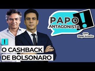 O CASHBACK DE BOLSONARO - Papo Antagonista com Diego Amorim e Diogo Mainardi