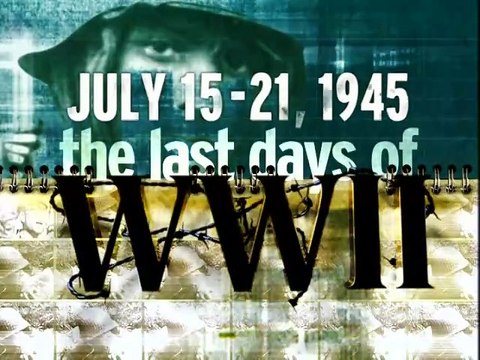 History Channel - Last Days of World War II Set 2 Episode 2 July 15-21 1945