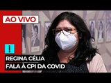 AO VIVO: Regina Célia fala à CPI da Covid