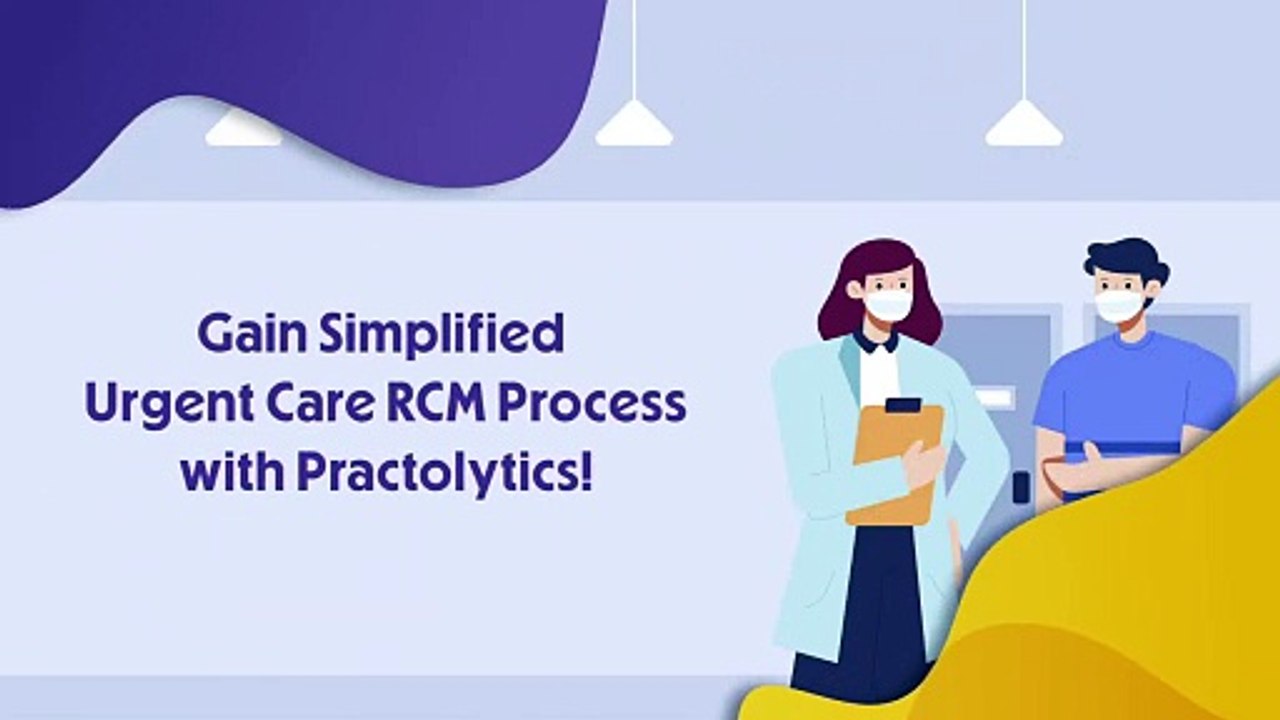 Gain Simplified Urgent Care RCM Process with Practolytics - Billing Experts