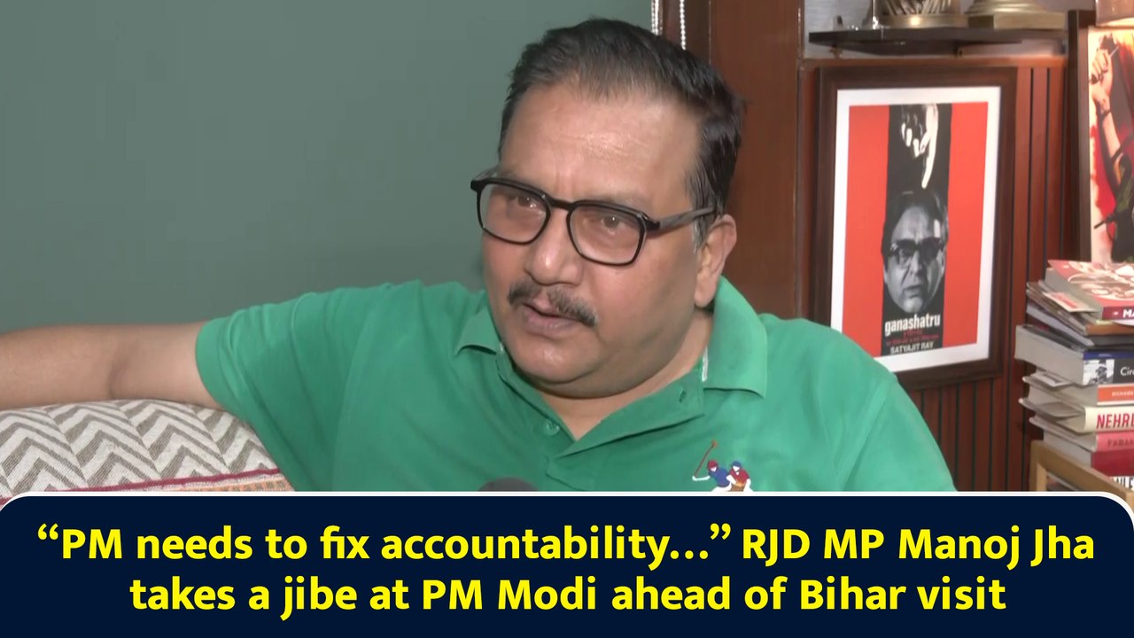 “PM needs to fix accountability…” RJD MP Manoj Jha takes a jibe at PM Modi ahead of Bihar visit