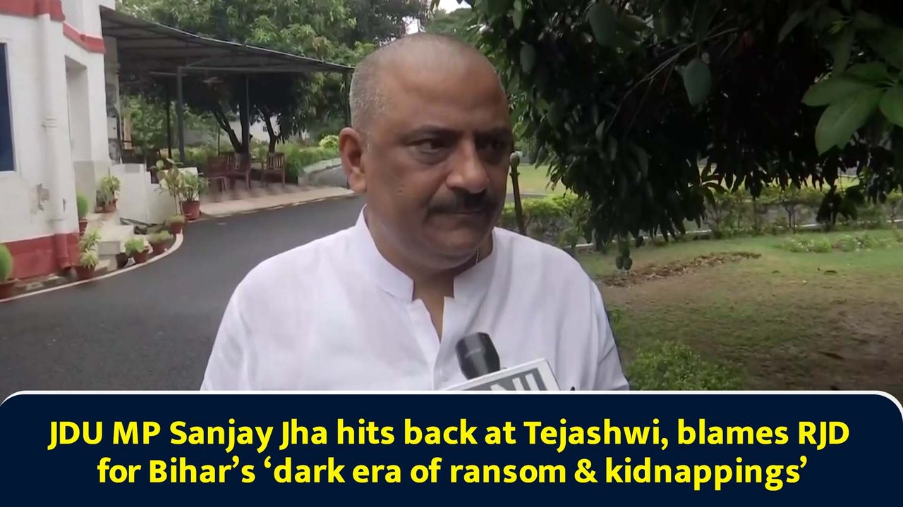 JDU MP Sanjay Jha hits back at Tejashwi, blames RJD for Bihar’s ‘dark era of ransom & kidnappings’