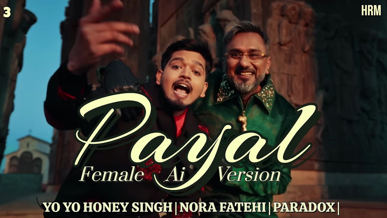 PAYAL SONG (AUDIO SONG) Female Ai Version | YOYO HONEY SINGH | NORA FATEHI | PARADOX | GLORY | HRM |