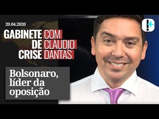GABINETE DE CRISE#3: Bolsonaro, líder da oposição