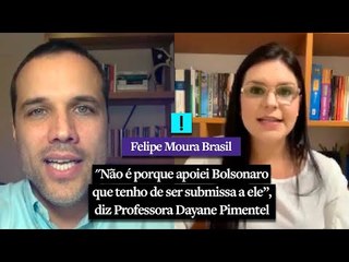 "Não é porque apoiei Bolsonaro que tenho de ser submissa a ele”, diz Professora Dayane Pimentel