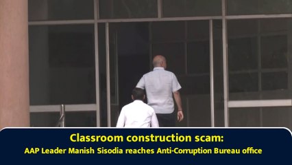 Classroom construction scam: AAP Leader Manish Sisodia reaches Anti-Corruption Bureau office