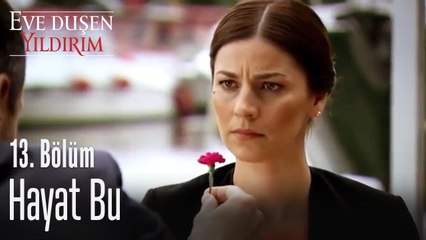 Hayat bu - Eve Düşen Yıldırım 13. Bölüm