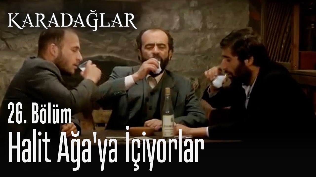 Halit Ağa'ya içiyorlar - Karadağlar