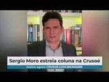 Sergio Moro estreia coluna na Crusoé