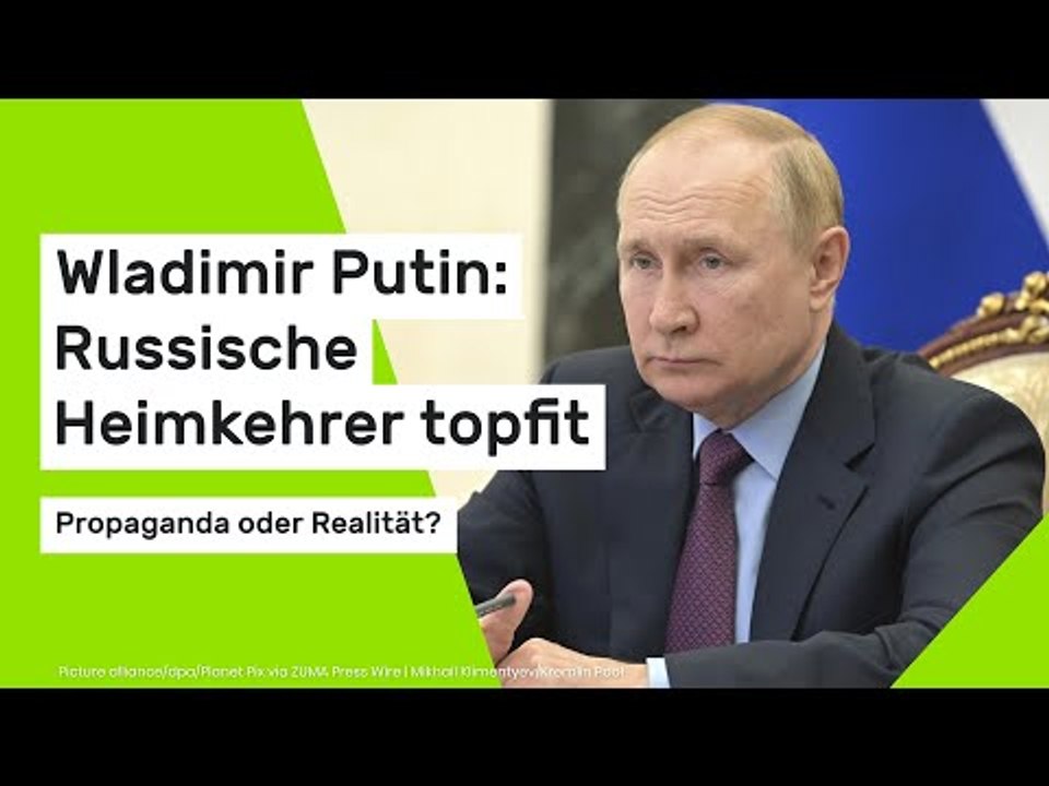 Wladimir Putin: Russische Heimkehrer topfit – Propaganda oder Realität?